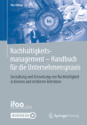 Nachhaltigkeitsmanagement - Handbuch Für Die Unternehmenspraxis: Gestaltung Und Umsetzung Von Nachhaltigkeit in Kleinen Und Mittleren Betrieben (Ifaa-Edition) By Ifaa - Institut Für Angewandte Arbeitswi (Editor) Cover Image
