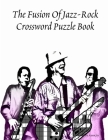 The Fusion Of Jazz-Rock Crossword Puzzle Book Cover Image