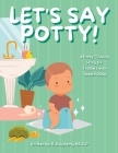 Let's Say Potty!: A Potty-Training Story for Toddlers with Speech Delay By B. Daugherty Cover Image