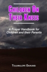 Children on Their Knees: A Prayer Handbook for Children and their Parents By Toluwalope Dahunsi Cover Image