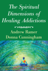 The Spiritual Dimensions of Healing Addictions Cover Image
