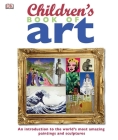 Children's Book of Art: An Introduction to the World's Most Amazing Paintings and Sculptures (DK Children's Book of) Cover Image