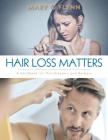 Hair Loss Matters: A handbook for Hairdressers and Barbers By Mary O. Flynn Cover Image