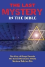 The Last Mystery in the Bible: The King of KIngs Reveals the Seven Mountains Where Mystery Babylon Sits Cover Image