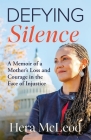 Defying Silence: A Memoir of a Mother's Loss and Courage in the Face of Injustice Cover Image