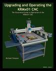 Upgrading and Operating the KRMx01 CNC: The Illustrated Guide to the Operation of the KRMx01 CNC Cover Image