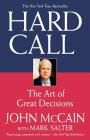 Hard Call: Great Decisions and the Extraordinary People Who Made Them By John McCain, Mark Salter Cover Image