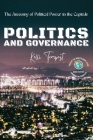 Politics and Governance-The Anatomy of Political Power in the Capitals: The Political History of Each Capital By Kelli Tempest Cover Image