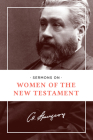 Sermons on Women of the New Testament By Charles H. Spurgeon Cover Image