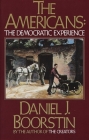 The Americans: The Democratic Experience (Americans Series #3) By Daniel J. Boorstin Cover Image