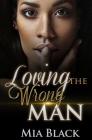Loving The Wrong Man By Mia Black Cover Image