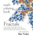 Math Coloring Book Fractals: Curves and Geometric Figures Expertly Programmed to Help Reduce Stress, Sharpen Your Concentration, and Nourish Your C Cover Image