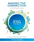 Making the Connection - ESG Roadmaps: The Step-By-Step Guide to Practical Measures By Peter Sammons Cover Image