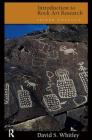 Introduction to Rock Art Research, Second Edition By David S. Whitley Cover Image