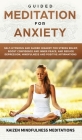 Guided Meditation for Anxiety: Self-Hypnosis and Guided Imagery for Stress Relief, Boost Confidence and Inner Peace, and Reduce Depression with Mindf By Kaizen Mindfulness Meditations Cover Image