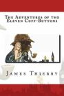 The Adventures of the Eleven Cuff-Buttons By James Francis Thierry Cover Image