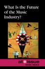 What Is the Future of the Music Industry? (At Issue) By Ronald D. Lankford Jr (Editor) Cover Image