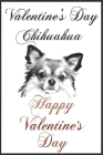 Valentine's Day Chihuahua: Happy Chihuahua Valentines Day Gifts For Husband From Wife, Wedding Anniversary Gifts for Him, Cute Valentines Day Gif By Gift Journal-Notebook Cover Image
