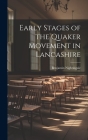 Early Stages of the Quaker Movement in Lancashire By Benjamin Nightingale Cover Image
