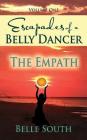 Escapades of a Belly Dancer - Volume One: The Empath By Belle South Cover Image