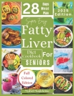 Super Easy Fatty Liver Diet Cookbook for Seniors: 50+ Simple, Colorful Tasty Recipes for Revitalization, Detox, and Healthy Eating By Mabel Madeleine Cover Image