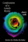 Confessions of a Lonely Mystic short talk By Misha Ha Baka Cover Image