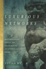 Luxurious Networks: Salt Merchants, Status, and Statecraft in Eighteenth-Century China By Yulian Wu Cover Image