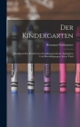 Der Kindergarten: Handbuch Der Fröbel'schen Erzeihungsmethode, Spielgaben Und Beschäftigungen, Erster Theil By Hermann Goldammer Cover Image