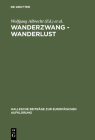 Wanderzwang - Wanderlust: Formen Der Raum- Und Sozialerfahrung Zwischen Aufklärung Und Frühindustrialisierung By Wolfgang Albrecht (Editor), Hans-Joachim Kertscher (Editor) Cover Image