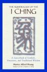 The Numerology of the I Ching: A Sourcebook of Symbols, Structures, and Traditional Wisdom By Taoist Master Alfred Huang Cover Image