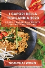 I Sapori della Thailandia 2023: Scopri i Sapori dell'Oriente con Facili Ricette Thai Cover Image