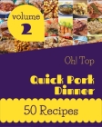 Oh! Top 50 Quick Pork Dinner Recipes Volume 2: A Quick Pork Dinner Cookbook for Effortless Meals By James J. Gunnels Cover Image