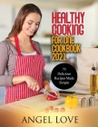 Healthy Cooking for One Cookbook 2021: 75 Delicious Recipes Made Simple Cover Image