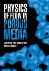 Physics of Flow in Porous Media By Jens Feder, Eirik Grude Flekkøy, Alex Hansen Cover Image