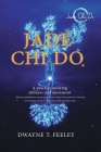 Jade Chi Do By Dwayne T. Feeley Cover Image