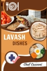 Lavash Dishes: Tips to Make Lavash Bread Recipe By Chef Cuzzoni Cover Image