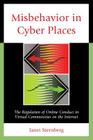 Misbehavior in Cyber Places: The Regulation of Online Conduct in Virtual Communities on the Internet By Janet Sternberg Cover Image