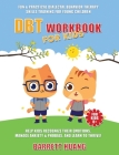 DBT Workbook For Kids: Fun & Practical Dialectal Behavior Therapy Skills Training For Young Children Help Kids Manage Anxiety & Phobias, Reco By Barrett Huang Cover Image
