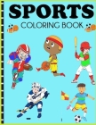 Sports coloring book: Coloring Books For Boys Cool Sports And Games: Cool Sports Coloring Book For Boys Aged 6-12 Cover Image