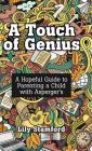 A Touch of Genius: A Hopeful Guide to Parenting a Child with Asperger's By Lily Stamford Cover Image