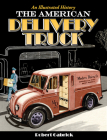 The American Delivery Truck: An Illustrated History By Robert Gabrick Cover Image