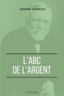L'ABC de l'Argent By Andrew Carnegie Cover Image