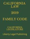 California Code 2019 Family Law: Liberty Legal Publishing Cover Image