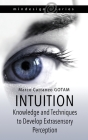 Intuition: Knowledge and Techniques to Develop Extrasensory Perception By Gotam Camda Media Int, Marco Cattaneo (Contribution by) Cover Image