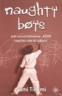 Naughty Boys: Anti-Social Behaviour, ADHD and the Role of Culture By Sami Timimi Cover Image