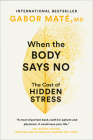 When the Body Says No: The Cost of Hidden Stress By Gabor Maté Cover Image