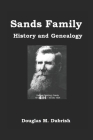Sands Family History and Genealogy By Douglas M. Dubrish Cover Image