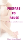 Prepare To Pause: A Wellness Guide For Women Cover Image