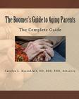 The Boomer's Guide to Aging Parents: The Complete Guide By R. N. Attorney Carolyn L. Rosenblatt Cover Image