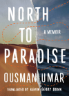 North to Paradise: A Memoir By Ousman Umar, Kevin Gerry Dunn (Translator) Cover Image